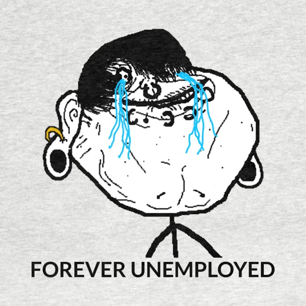 Forever Unemployed Meme by PH-Design